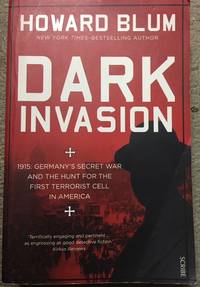 Dark invasion ; 1915; Germany's secret war and the hunt for the first terrorist cell in America