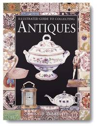 Illustrated Guide to Collecting Antiques by Ronald Pearsall - 1998