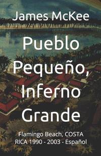 Pueblo Pequeno, Inferno Grande : Flamingo Beach, COSTA RICA 1990 - 2003 - Spanish