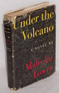 Under the Volcano by Lowry, Malcolm - 1947