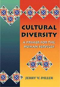 Cultural Diversity : A Primer for the Human Services