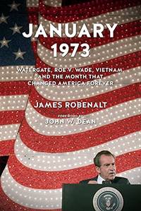 26665: Watergate, Roe v. Wade, Vietnam, and the Month That Changed America Forever