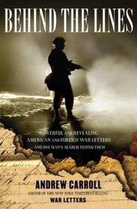 Behind the Lines : Powerful and Revealing American and Foreign War Letters and One Man's Search...