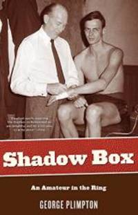 Shadow Box: An Amateur in the Ring by George Plimpton - 2010-07-07