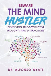Beware the Mind Hustler: Identifying Self-Destructive Thoughts and Distractions