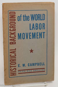 cover of Historical background of the world labor movement: A Marx House study course