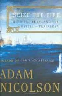 cover of Seize the Fire: Heroism, Duty, and the Battle of Trafalgar