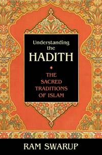 Understanding the Hadith : The Sacred Traditions of Islam