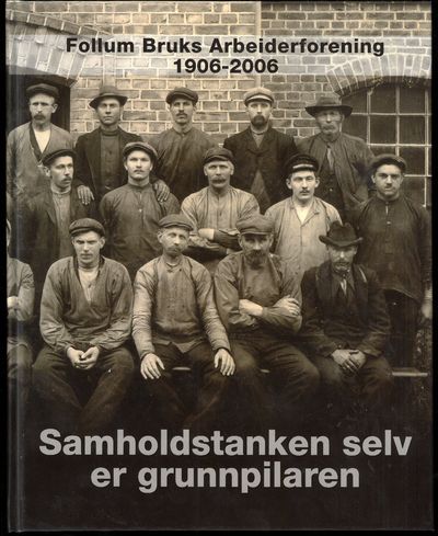 Follum Bruks Arbeiderforening 1906-2006.…