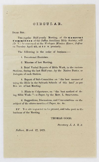 Circular. Dear Sir: The Regular Half-Yearly Meeting, of the General Committee of the Jaffna Auxiliary Bible Society, Will (D.V.) Be Convened at the Wesleyan Mission House... [caption title]