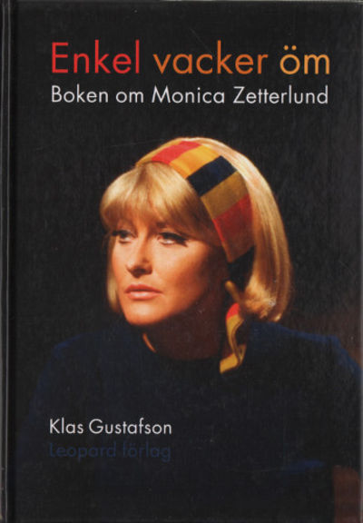 ENKEL, VACKER, ÖM. Boken om Monica Zetterlund.