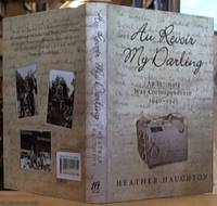 image of Au Revoir My Darling; and intimate war correspondence 1940 - 1945