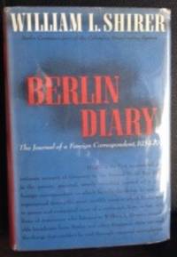 Berlin Diary: The Journal of A Foreign Correspondent, 1934-1941 by Shirer, William L