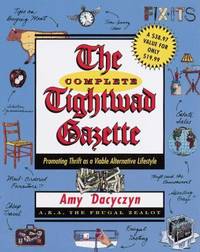 The Complete Tightwad Gazette : Promoting Thrift As a Viable Alternative Lifestyle