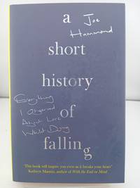 A Short History of Falling: Everything I Observed About Love Whilst Dying