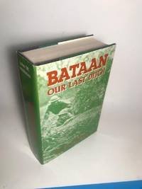BATAAN: OUR LAST DITCH, THE BATAAN CAMPAIGN, 1942
