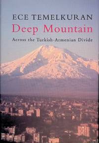 Deep Mountain: Across the Turkish-Armenian Divide