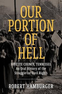 Our Portion of Hell: Fayette County, Tennessee: An Oral History of the Struggle for Civil Rights