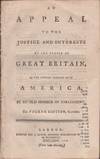 An Appeal to the Justice and Interests of the People of Great Britain, In the Present Disputes with America, By An Old Member of Parliament