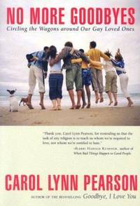 No More Goodbyes : Circling the Wagons Around Our Gay Loved Ones