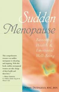 Sudden Menopause : Restoring Health and Emotional Well-Being