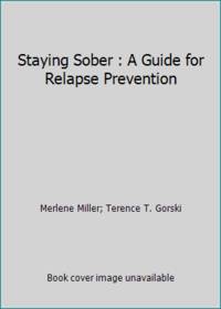 Staying Sober: A Guide for Relapse Prevention