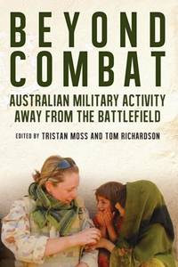 Beyond Combat: Australian Military Activity Away From the Battlefields