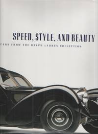 Speed, Style, and Beauty Cars from the Ralph Lauren Collection by Goodfellow, Winston &  Beverly Rae Kimes &  Darcy Kuronen - 2005