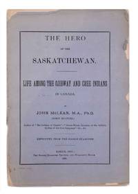 cover of The Hero of the Saskatchewan. Life Among the Ojibway and Cree Indians in Canada ... Reprinted from the Barrie Examiner