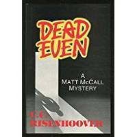 DEAD EVEN: A MATT MCCALL MYSTERY