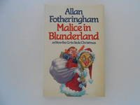 Malice in Blunderland or How the Grits Stole Christmas (signed) by Fotheringham, Allan - 1982