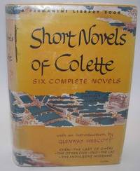 Short Novels of Colette: Six Complete Novels (Cheri, the Last of Cheri, the Other One, Duo, the...