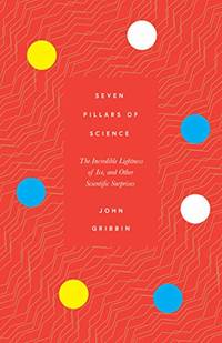 Seven Pillars of Science: The Incredible Lightness of Ice, and Other Scientific Surprises