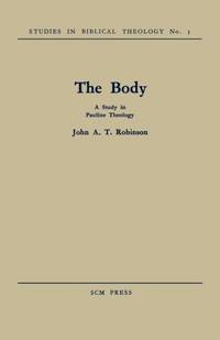 The Body: A Study in Pauline Theology