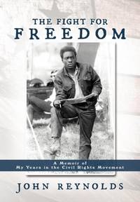 The Fight for Freedom: A Memoir of My Years in the Civil Rights Movement