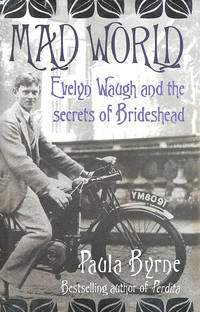 Mad World: Evelyn Waugh and the Secrets of Brideshead