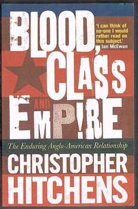 Blood, Class and Empire: The Enduring Anglo-American Relationship