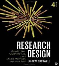 Research Design: Qualitative, Quantitative, and Mixed Methods Approaches by John W. Creswell - 2013-09-08