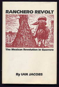 Ranchero Revolt. the Mexican Revolution in Guerrero.