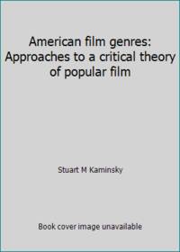 American film genres: Approaches to a critical theory of popular film