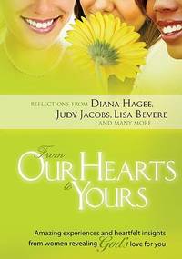 FROM OUR HEARTS TO YOURS: Amazing Experiences and Heartfelt Insights from Women Revealing...