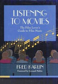 Listening to Movies: The Film Lover’s Guide to Film Music