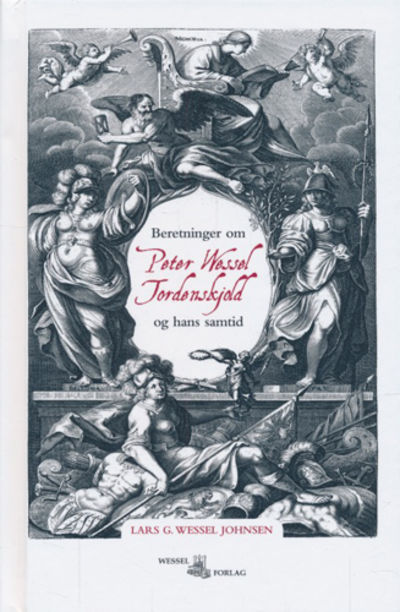 Beretninger om Peter Wessel Tordenskjold og hans…