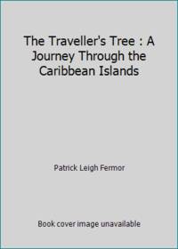 The Traveller's Tree : A Journey Through the Caribbean Islands