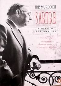 Sartre: Romantic Rationalist