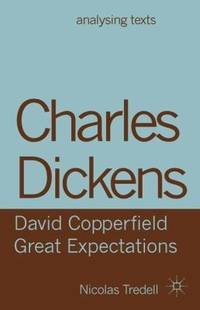 Charles Dickens - David Copperfield/ Great Expectations by Nicolas Tredell - 2013