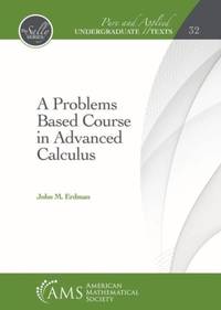 Problems Based Course in Advanced Calculus