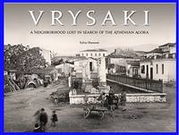 VRYSAKI - A NEIGHBORHOOD LOST IN SEARCH OF THE ATHENIAN AGORA