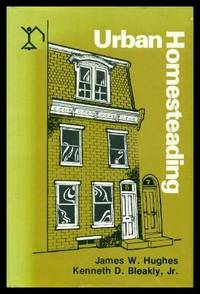 URBAN HOMESTEADING by Hughes, James W.; Bleakly, Kenneth D. Jr - 1975