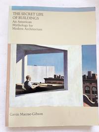 1988 PB The Secret Life of Buildings: An American Mythology for Modern Architecture (Graham...